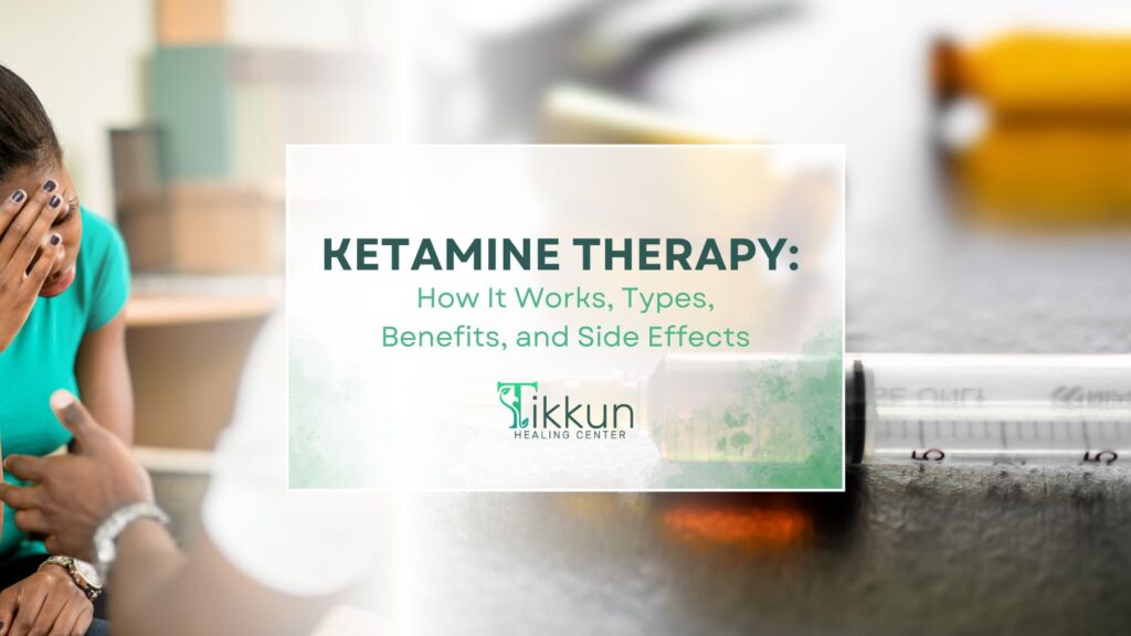 ALT tag: "At Tikkun Healing Center Ketamine Therapy Overview - How It Works, Types, Benefits, Side Effects - Safe and Supportive Healing Space"