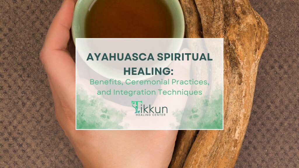 ALT tag: "Ayahuasca spiritual healing at At Tikkun Healing Center - benefits, ceremonial practices, and integration techniques for personal growth and sacred space."