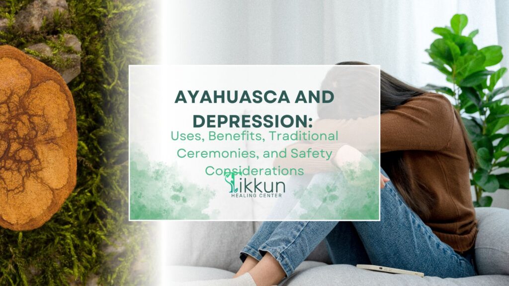 ALT tag: "Ayahuasca and Depression Guide by Tikkun Healing Center - Uses, Benefits, Traditional Ceremonies, Safety Considerations"