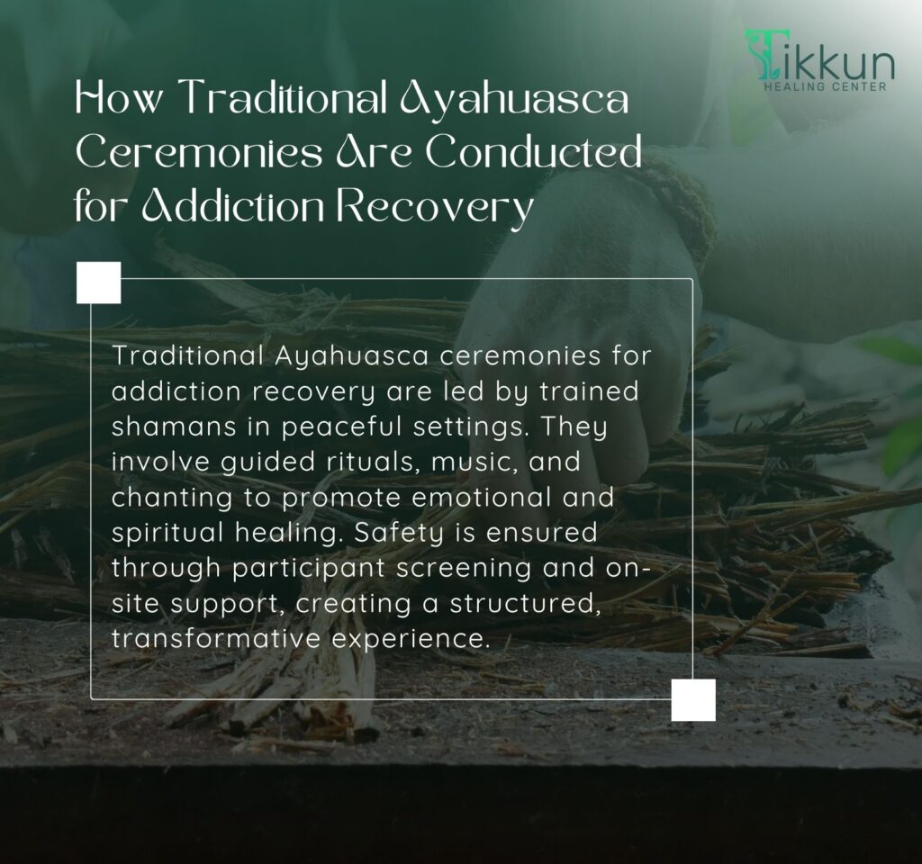 How Traditional Ayahuasca Ceremonies Are Conducted for Addiction Recovery