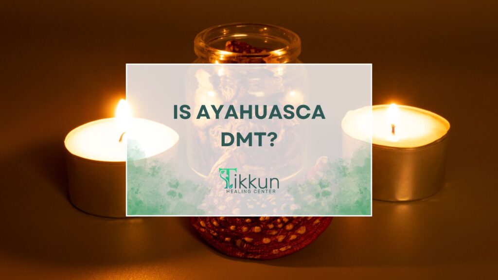Candles illuminating a peaceful setting with a jar, featuring the text "Is Ayahuasca DMT?" and Tikkun Healing Center logo, emphasizing spiritual support and sacred space for personal growth.