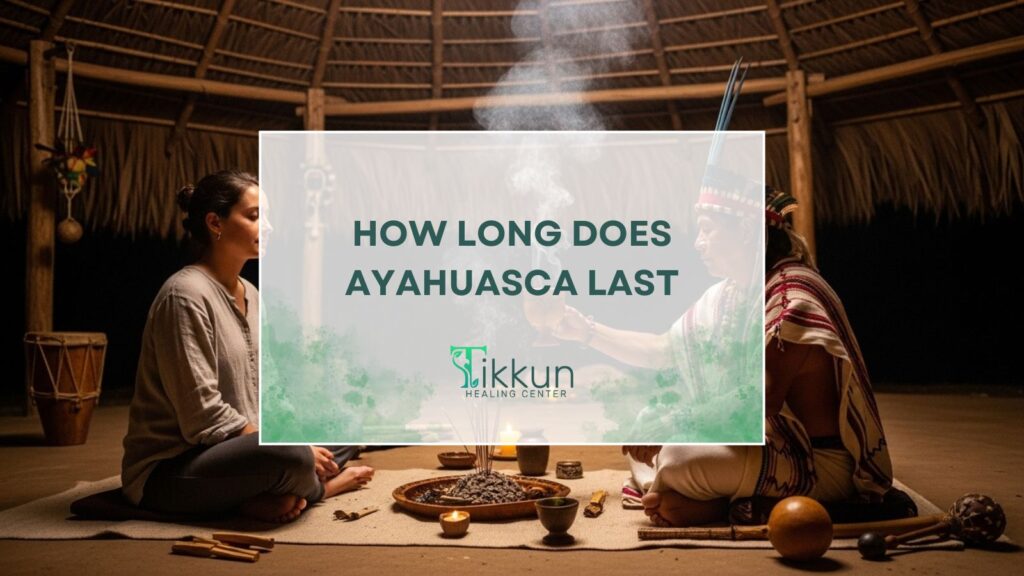 How Long Does Ayahuasca Last